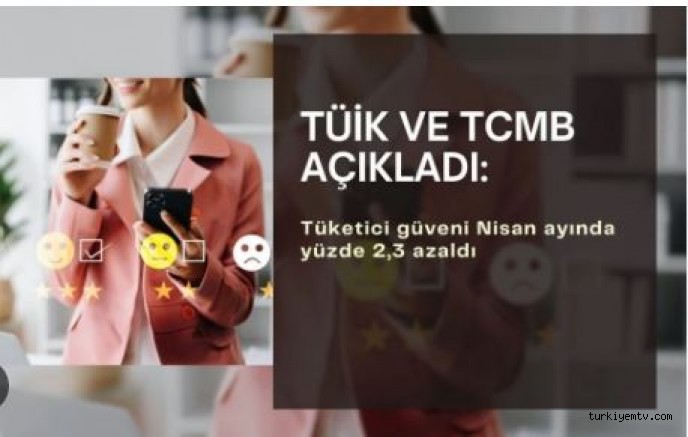 TÜİK açıkladı: Tüketici güven endeksi nisan ayında yüzde 2,3 azaldı