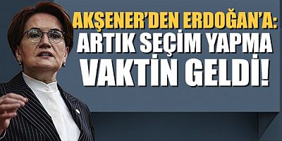 Akşener'den Erdoğan'a 