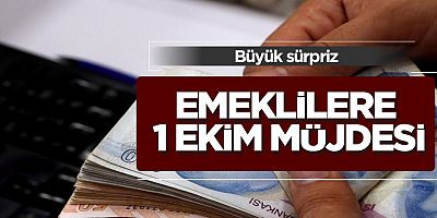 Emeklilere 1 Ekim müjdesi! 16 milyon emekliye çok büyük sürpriz