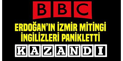 Erdoğan'ın İzmir mitingi İngilizleri panikletti