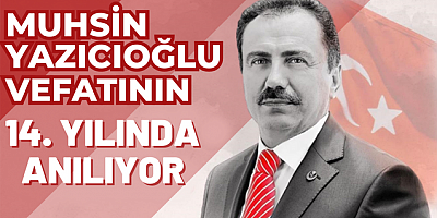 Muhsin Yazıcıoğlu vefatının 14. yılında anılıyor