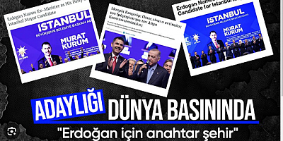 Murat Kurum'un Büyükşehir adaylığı dünya basınında
